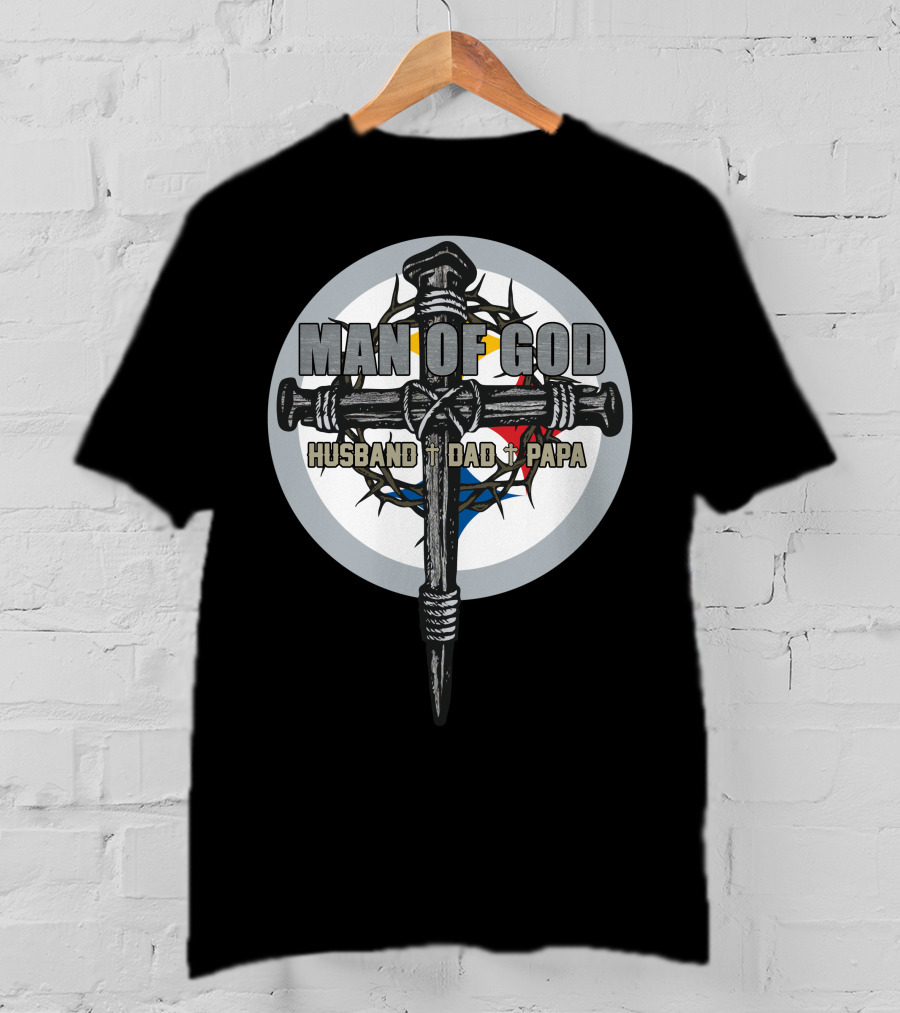 MAN OF GOD Husband Dad Papa Cross And Crown Of Thorns T-Shirt