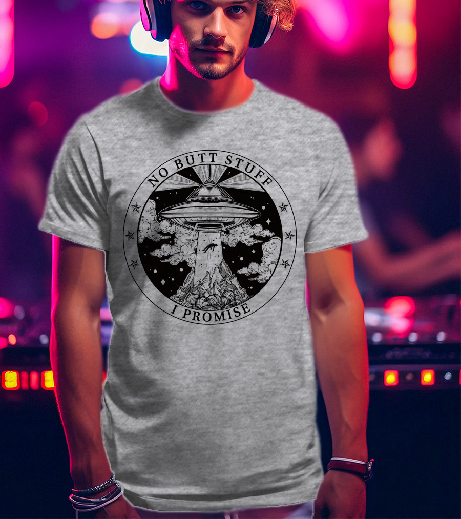 No Butt Stuff I Promise UFO Abduction Retro T-Shirt