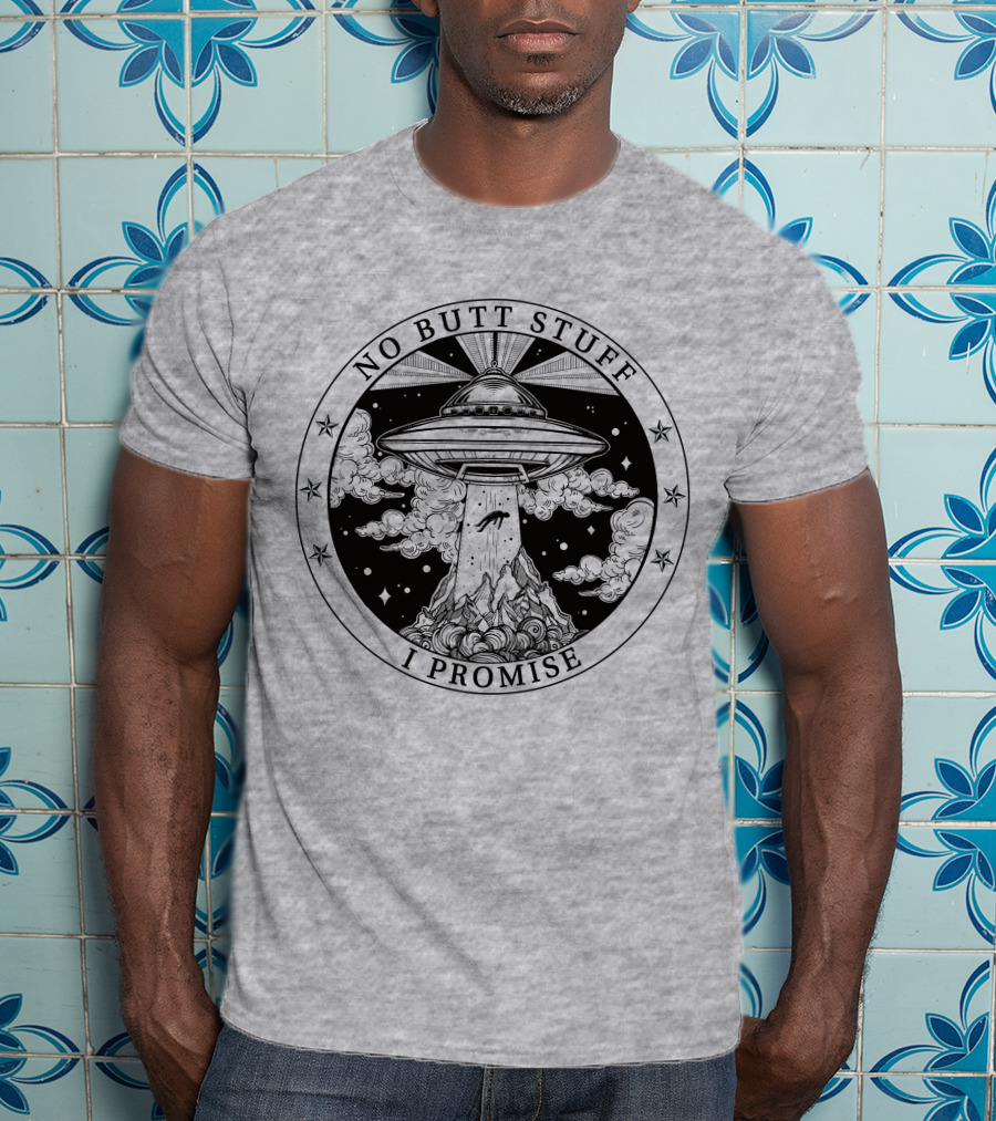 No Butt Stuff I Promise UFO Abduction Retro T-Shirt