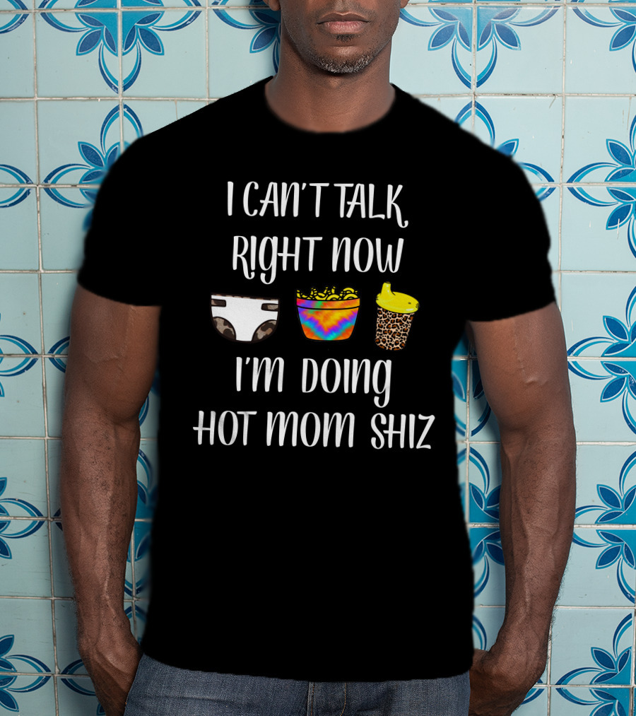 I Can't Talk Right Now I'm Doing Hot Mom Shiz Diaper Tie-Dye Snack Leopard Cup T-Shirt