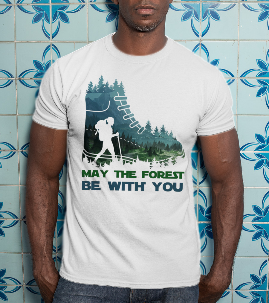 May The Forest Be With You Hiking Boot Forest T-Shirt