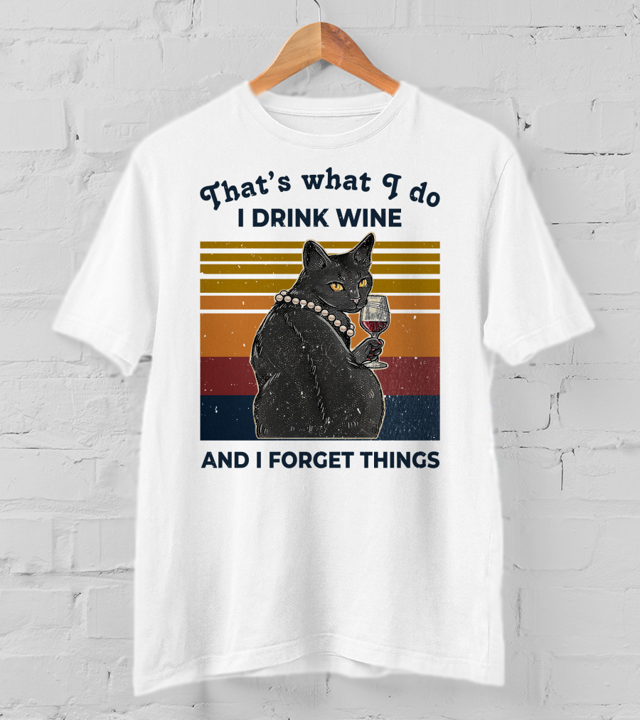 That's What I Do I Drink Wine And I Forget Things Retro Black Cat With Wine Glass T-Shirt
