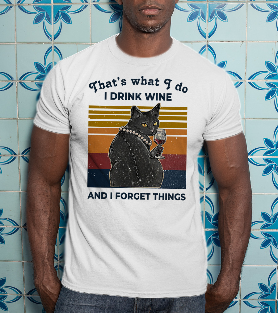 That's What I Do I Drink Wine And I Forget Things Retro Black Cat With Wine Glass T-Shirt