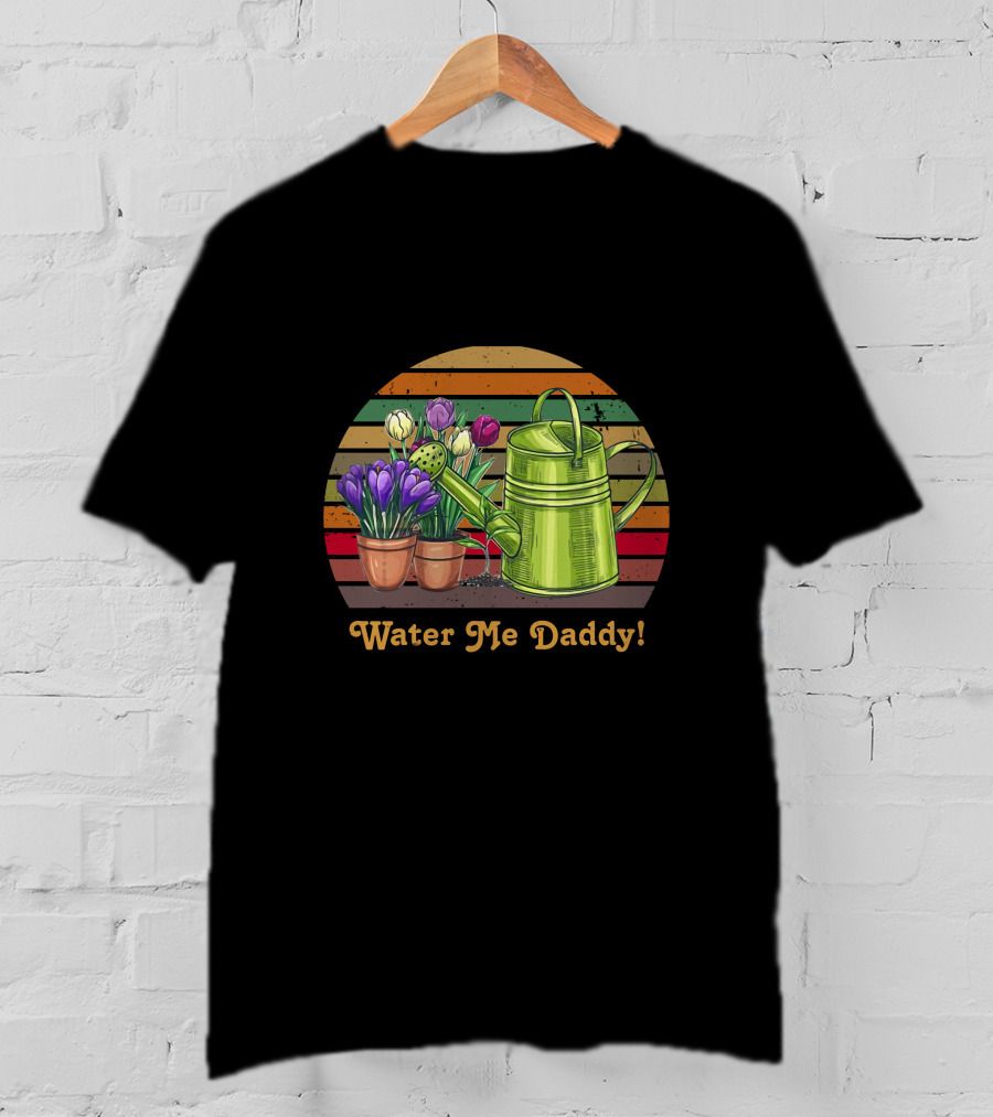 Water Me Daddy Colorful Vintage Watering Can With Flowers T-Shirt