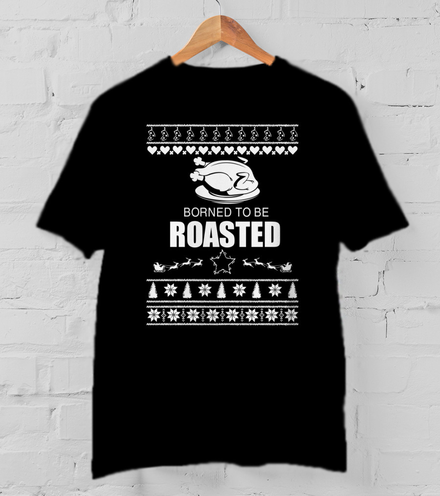 Borned To Be Roasted Christmas Turkey With Festive Patterns And Reindeer Sleigh T-Shirt