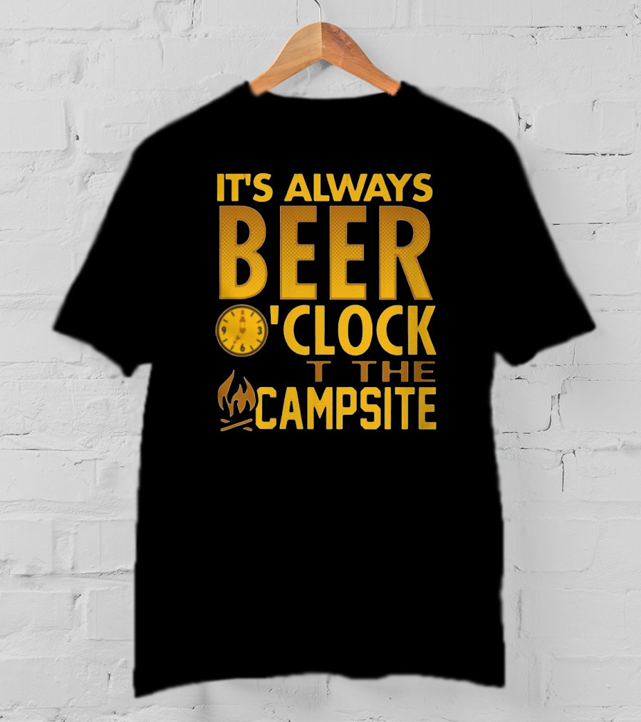 It's Always Beer O'Clock At The Campsite Campfire Clock T-Shirt
