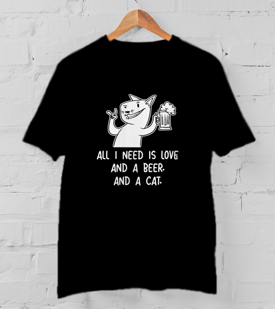 All I Need Is Love Beer Cat Funny Feline Brew Lovers T-Shirt