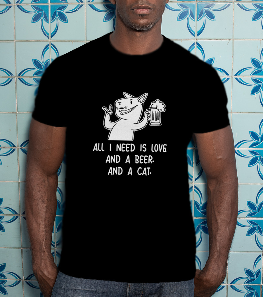 All I Need Is Love Beer Cat Funny Feline Brew Lovers T-Shirt