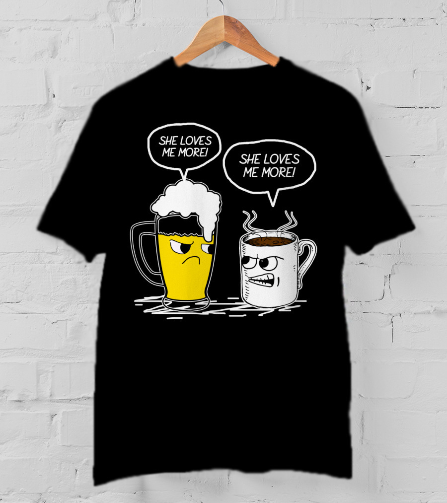 Beer And Coffee She Loves Me More Face-Off T-Shirt
