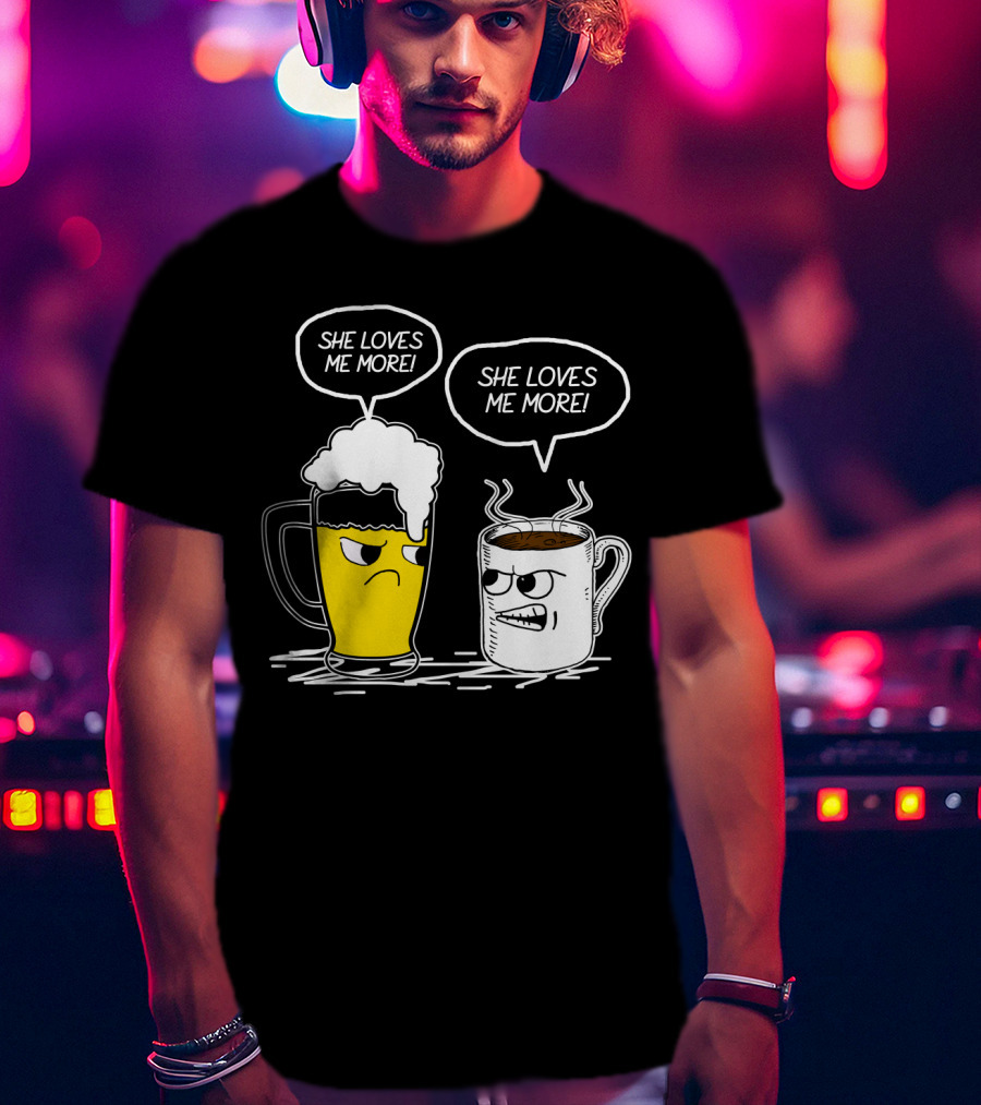 Beer And Coffee She Loves Me More Face-Off T-Shirt