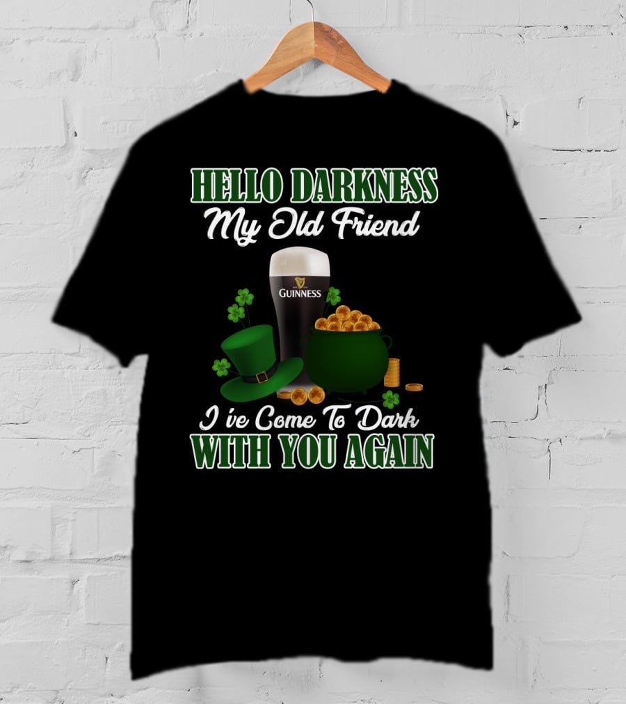 Hello Darkness My Old Friend Guinness St. Patrick's Day T-Shirt