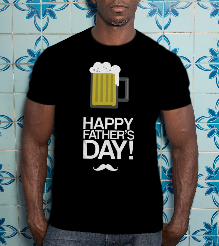 Happy Father's Day Glass Of Beer With Mustache T-Shirt
