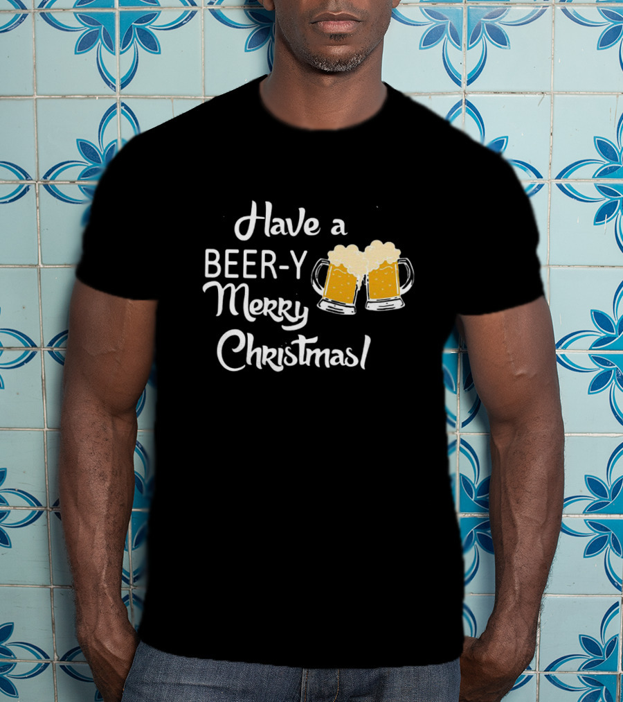 Have A Beer-y Merry Christmas With Festive Clinking Mugs T-Shirt