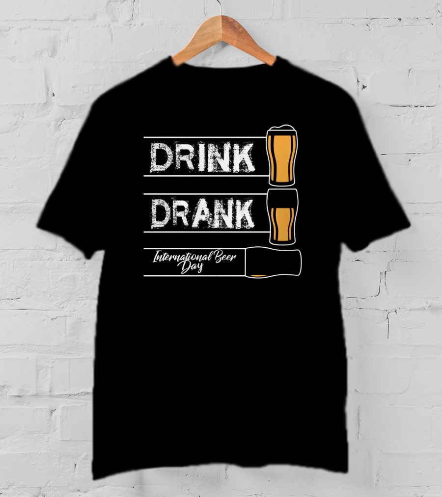 International Beer Day Drink Drank Celebration 5th Of August T-Shirt