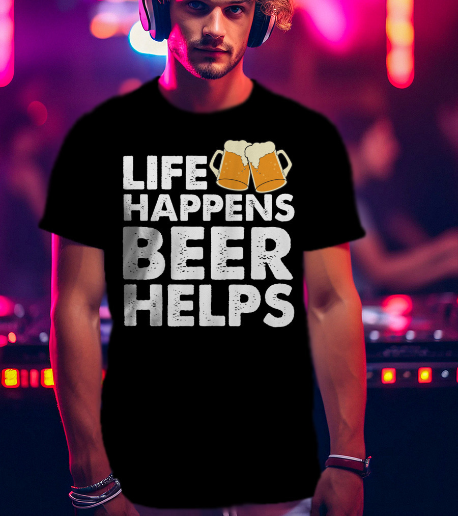Life Happens Beer Helps Clinking Mugs T-Shirt