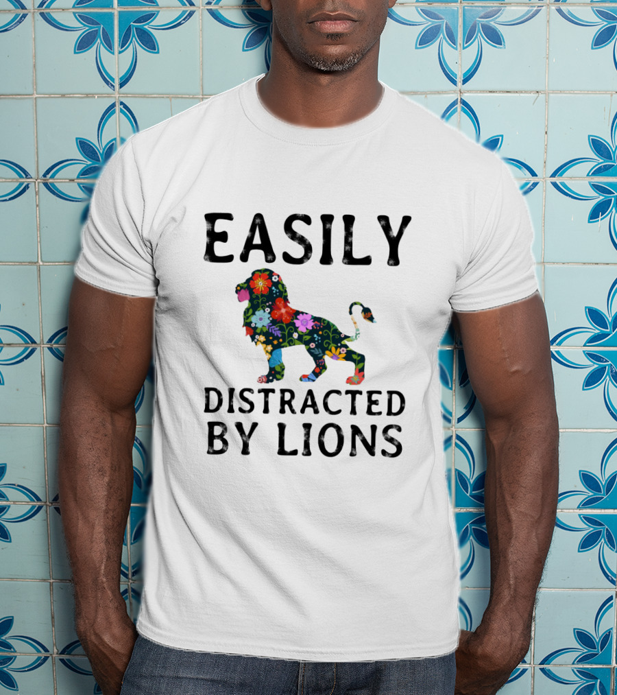 Easily Distracted By Lions With Vibrant Floral T-Shirt