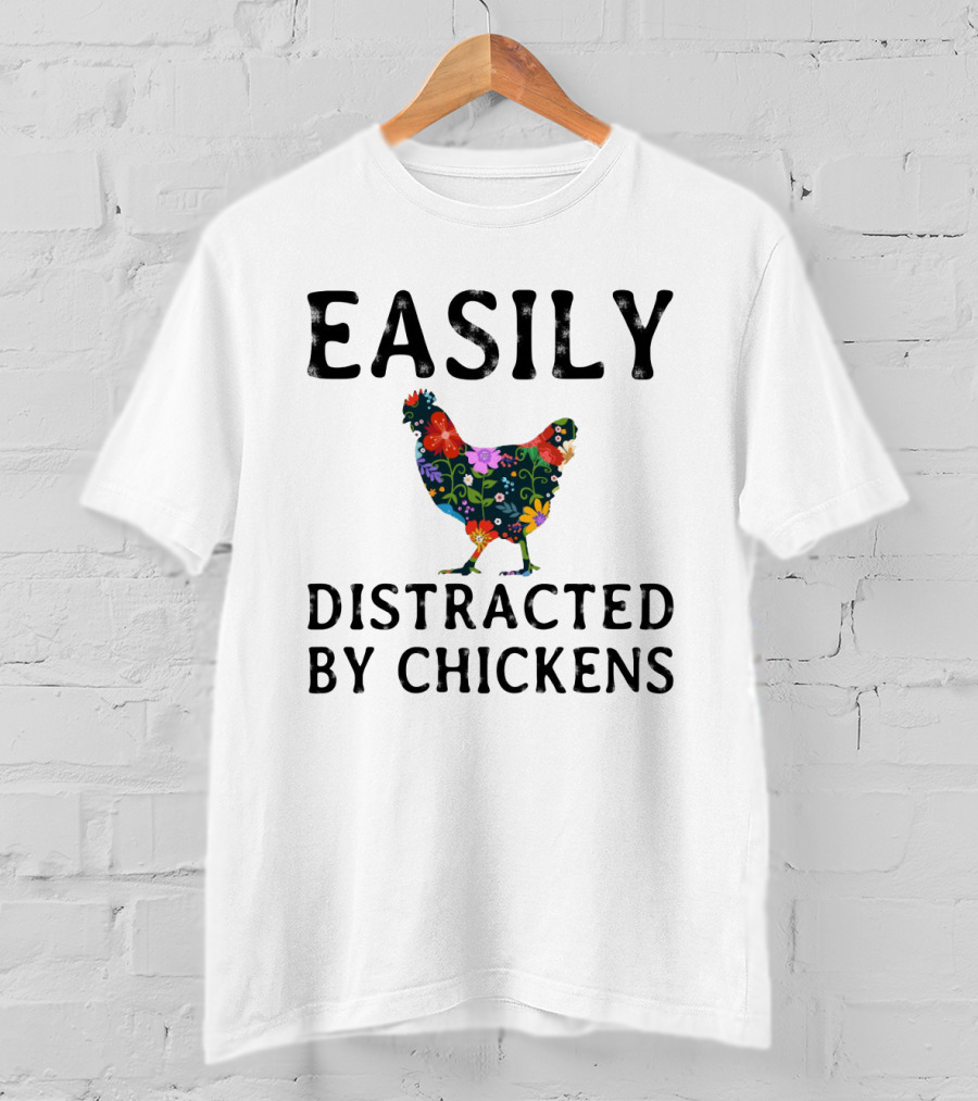 Easily Distracted By Chickens Floral Pattern Hen T-Shirt