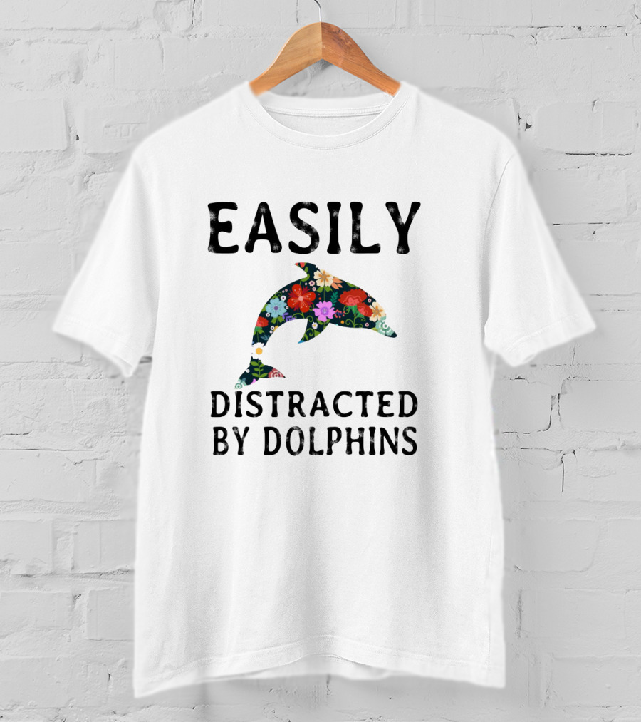Easily Distracted By Dolphins Colorful Floral T-Shirt