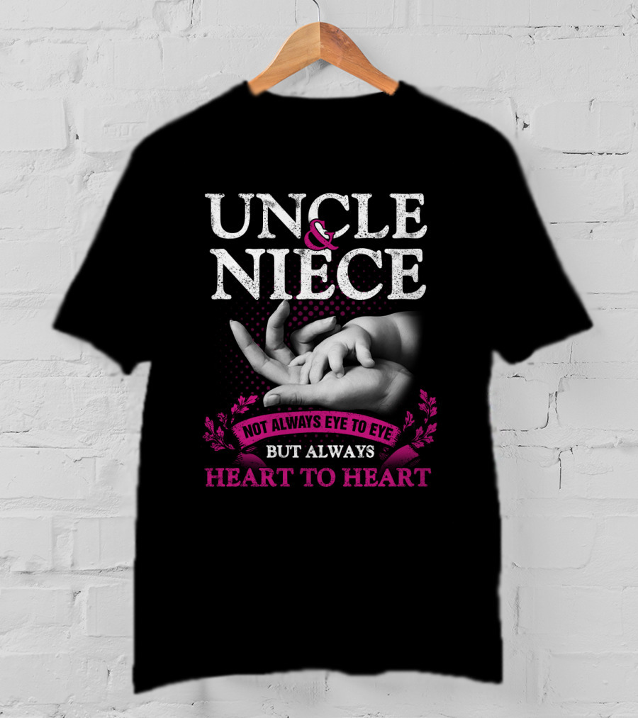 Uncle And Niece Not Always Eye To Eye But Always Heart To Heart With Hands And Pink Accents T-Shirt