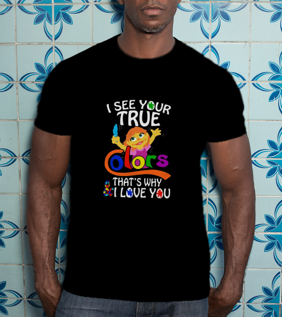 I See Your True Colors That's Why I Love You Autism Awareness Character T-Shirt