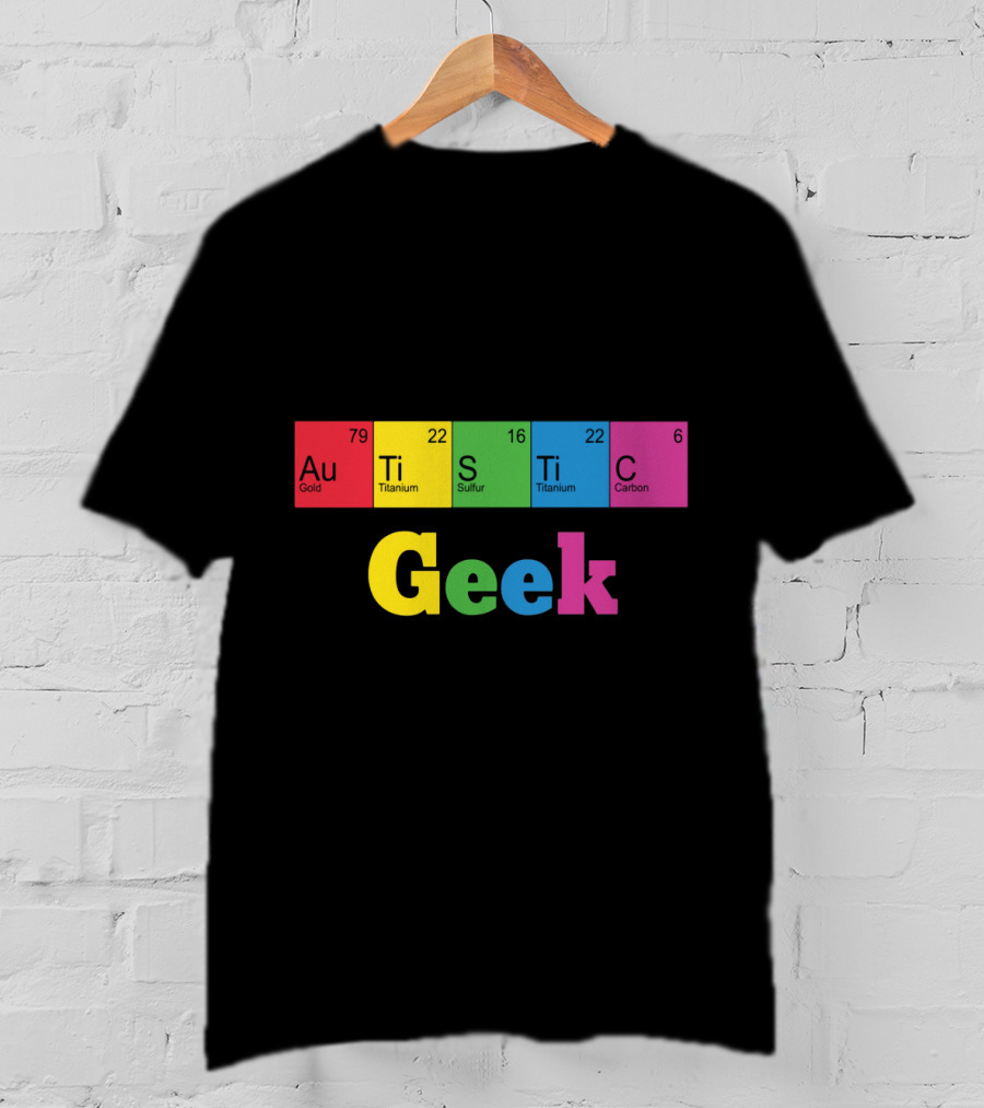 Autistic Geek Periodic Table Elements Au Ti S Ti C T-Shirt