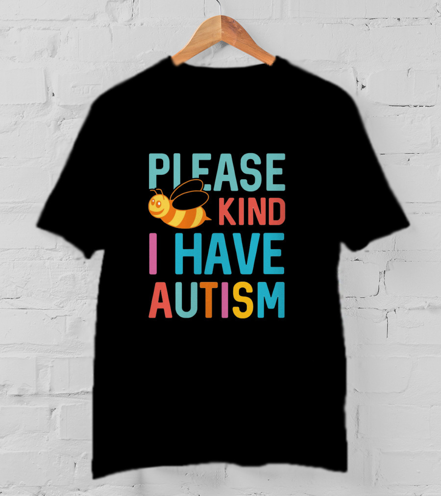 Please Bee Kind I Have Autism Colorful Text With Bee T-Shirt
