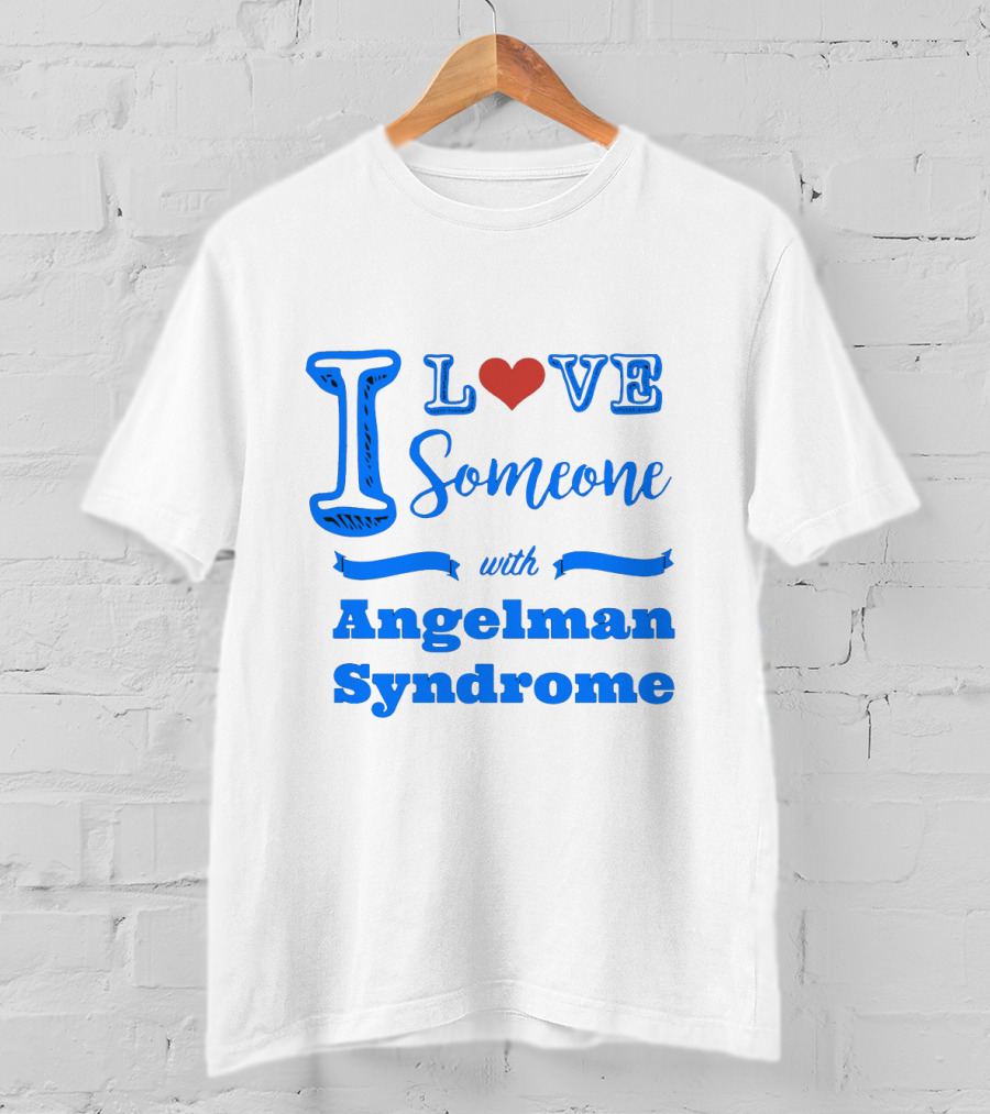 I Love Someone With Angelman Syndrome Autism Awareness T-Shirt