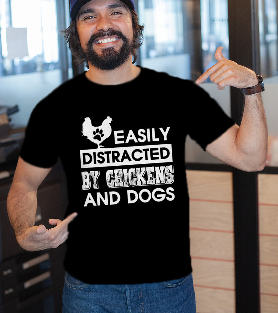 Easily Distracted By Chickens And Dogs Fun Animal Lovers T-Shirt