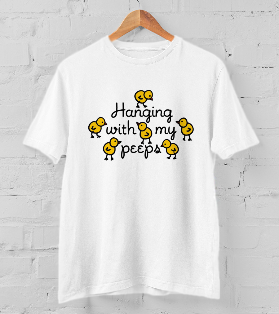 Hanging With My Peeps Yellow Chicks Easter Fun T-Shirt