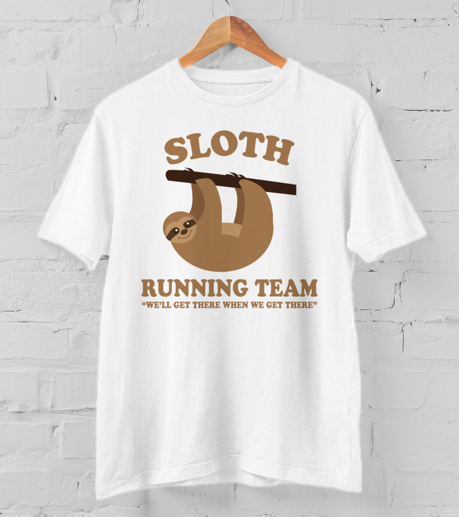 Sloth Running Team We'll Get There When We Get There Hanging Sloth T-Shirt