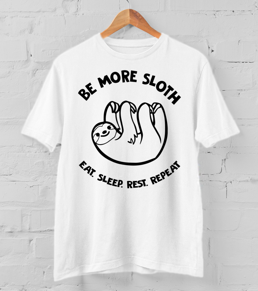 Be More Sloth Eat Sleep Rest Repeat Relaxing Sloth Motivation T-Shirt