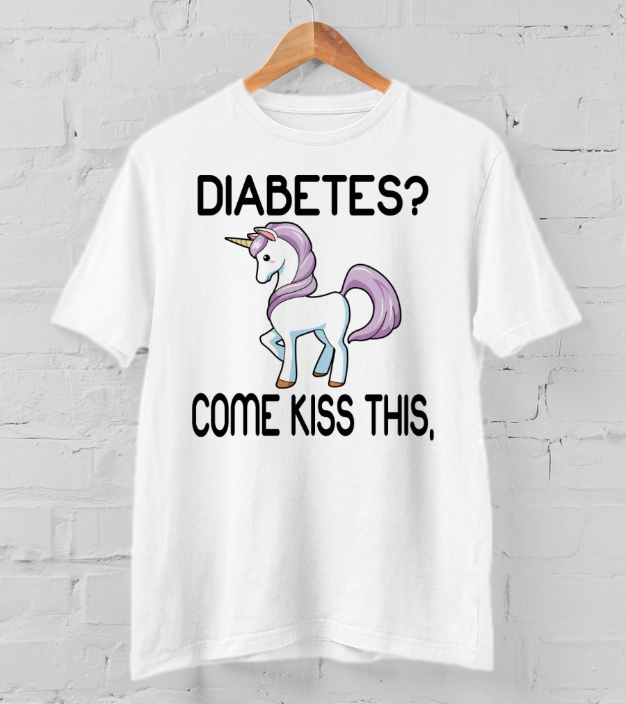 Diabetes Unicorn Come Kiss This Fun Sassy T-Shirt