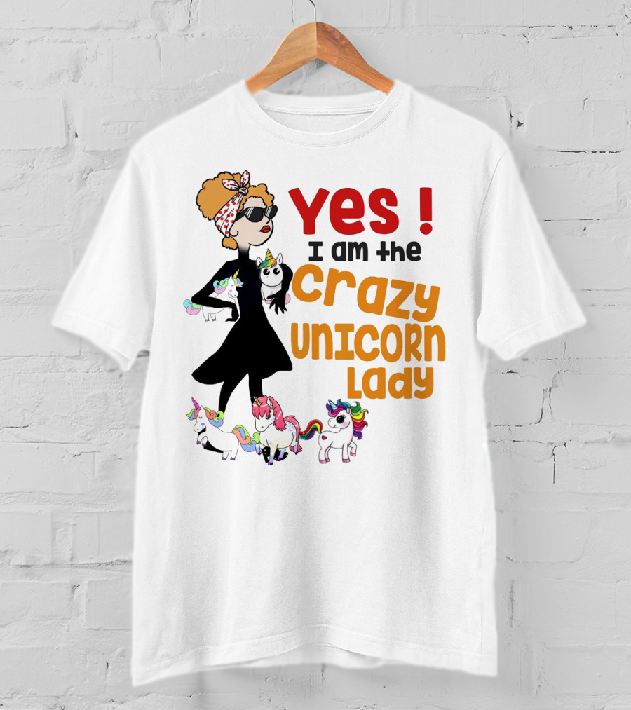Yes I Am The Crazy Unicorn Lady With Colorful Unicorns And Stylish Cartoon Woman T-Shirt
