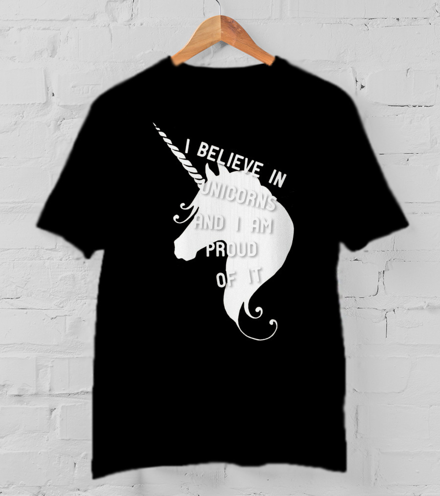 I Believe In Unicorns And I Am Proud Of It White Unicorn T-Shirt