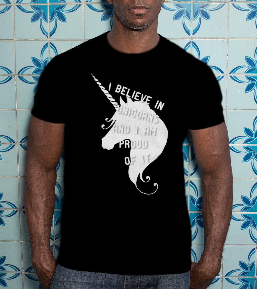 I Believe In Unicorns And I Am Proud Of It White Unicorn T-Shirt