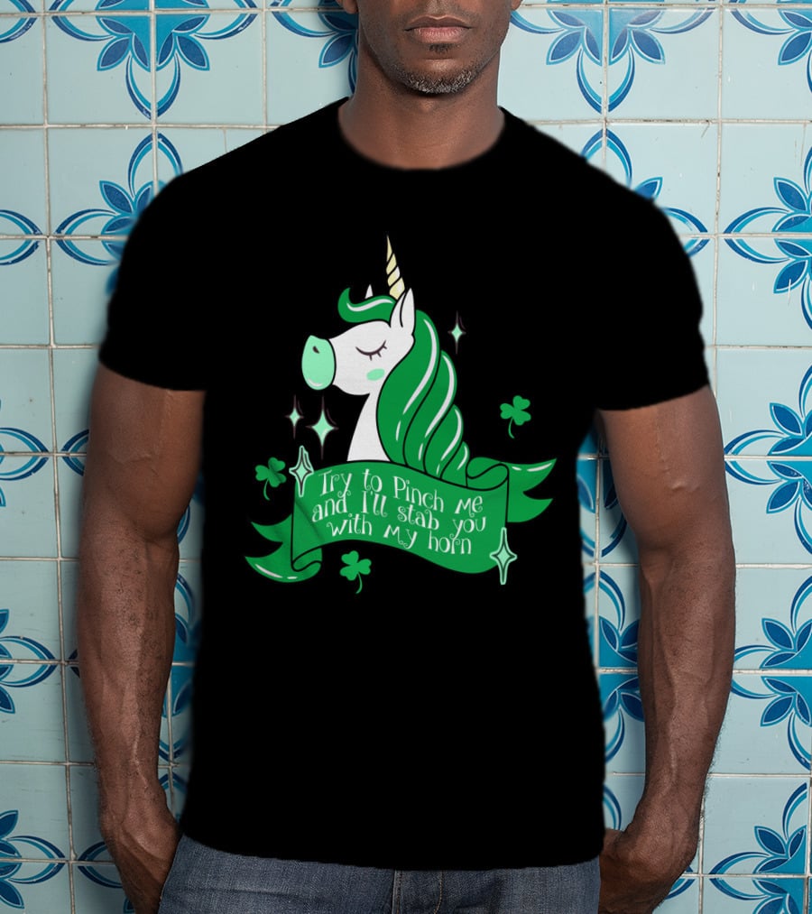 Shamrock Unicorn Try To Pinch Me And I'll Stab You With My Horn T-Shirt