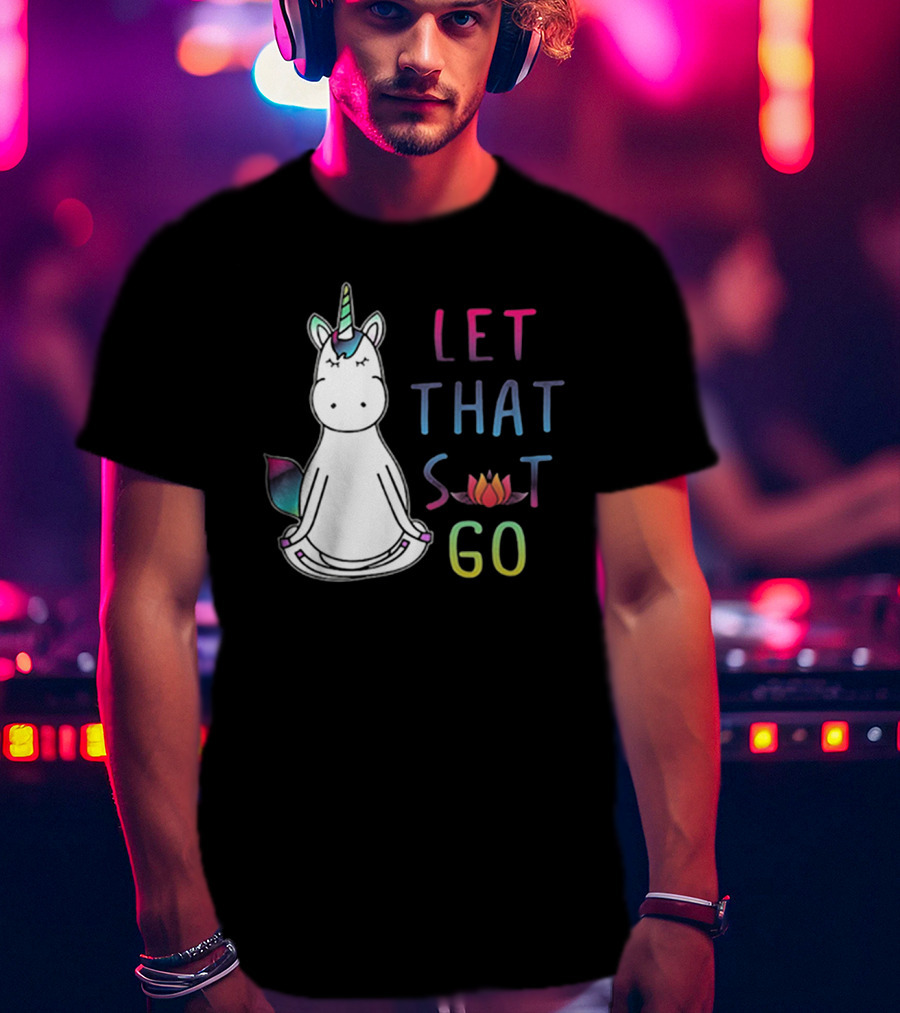 Let That Sit Go Yoga Unicorn Meditation Relaxation T-Shirt