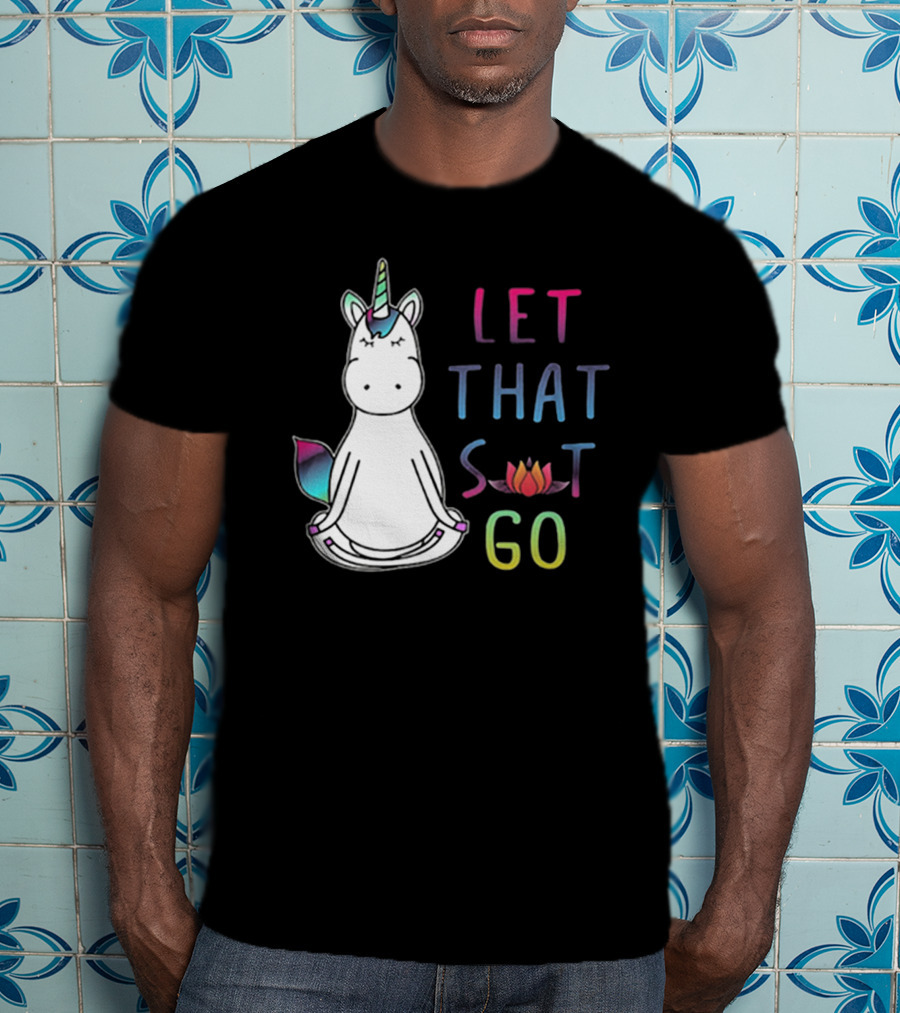 Let That Sit Go Yoga Unicorn Meditation Relaxation T-Shirt