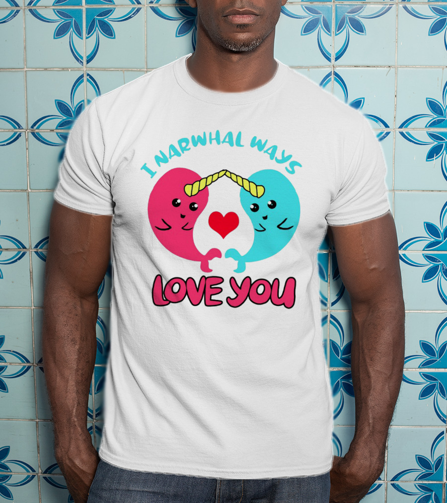 I Narwhal Ways Love You Kawaii Ocean Arctic Heart T-Shirt