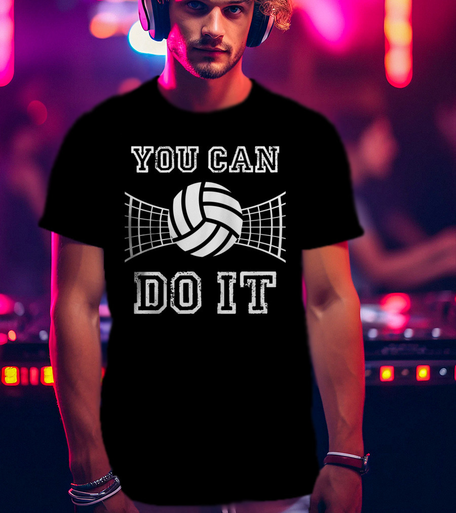 Volleyball You Can Do It Motivational Slogan With Net And Ball T-Shirt