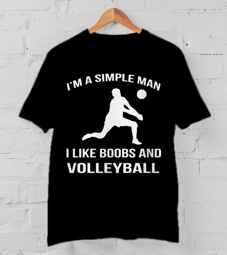 I'm A Simple Man I Like Boobs And Volleyball T-Shirt