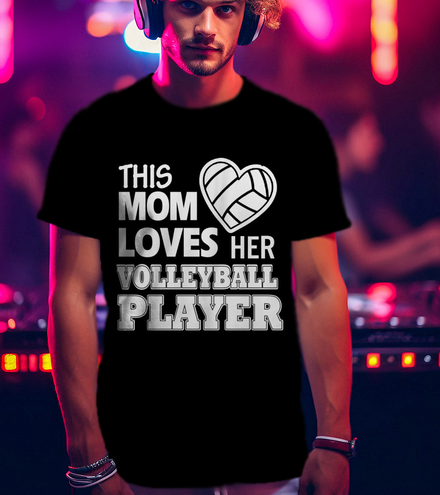 This Mom Loves Her Volleyball Player Heart T-Shirt