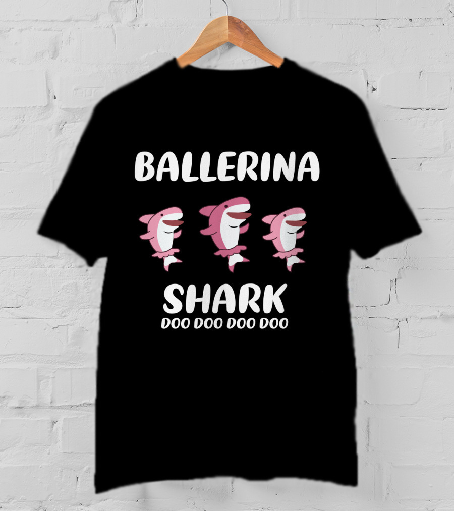 Ballerina Shark Doo Doo Doo Doo With Dance Pose Sharks T-Shirt