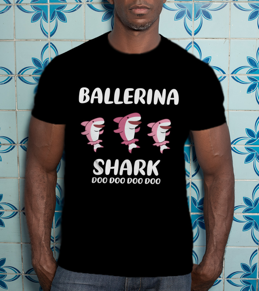 Ballerina Shark Doo Doo Doo Doo With Dance Pose Sharks T-Shirt