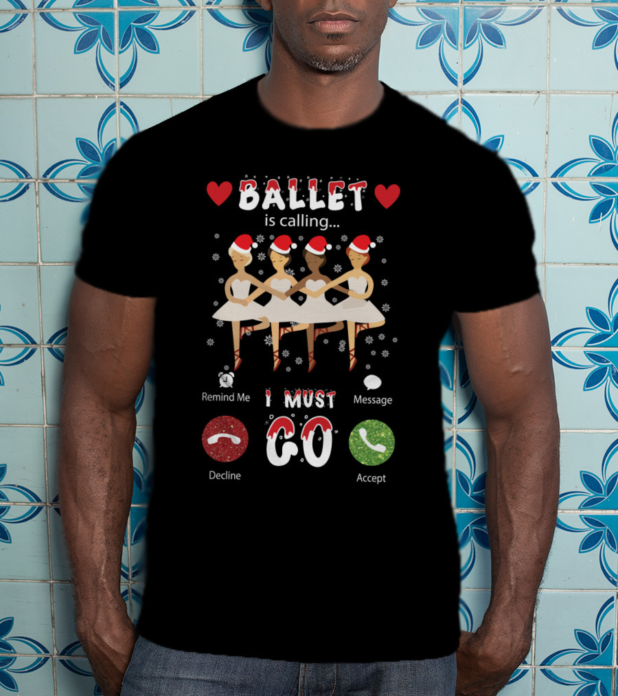 Four Festive Ballet Dancers Santa Hats I Must Go Accept Decline Message T-Shirt