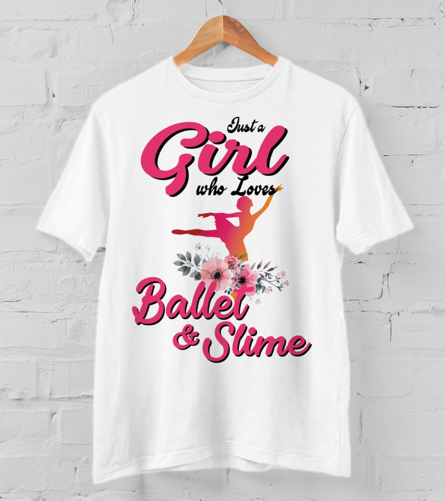 Just A Girl Who Loves Ballet And Slime With Floral And Dance T-Shirt
