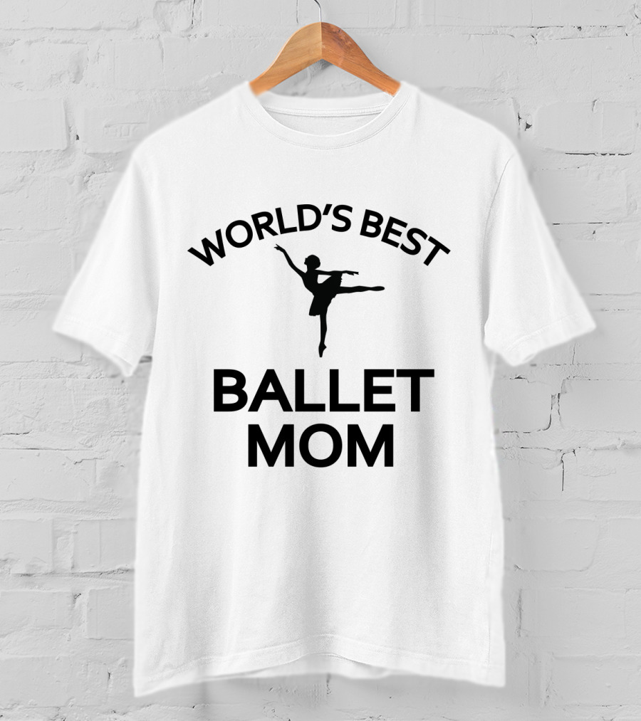 World's Best Ballet Mom Ballet Dancer T-Shirt