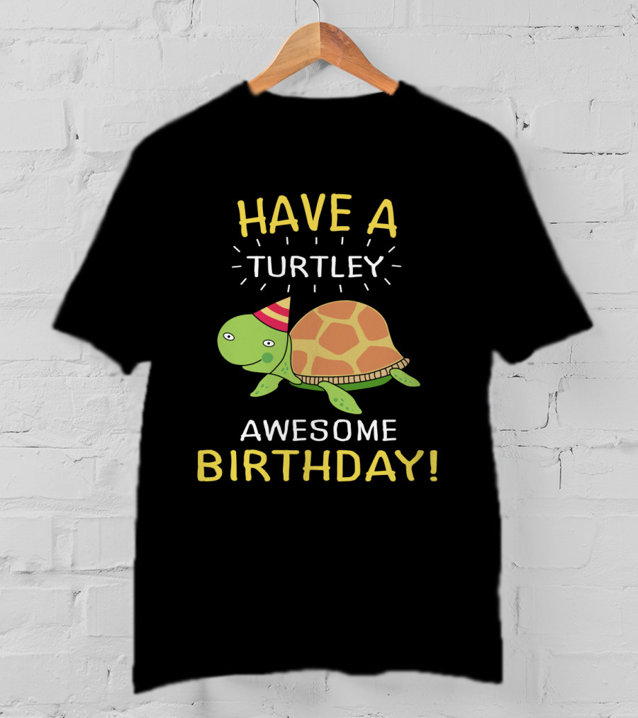 Have A Turtley Awesome Birthday Party Hat Turtle T-Shirt