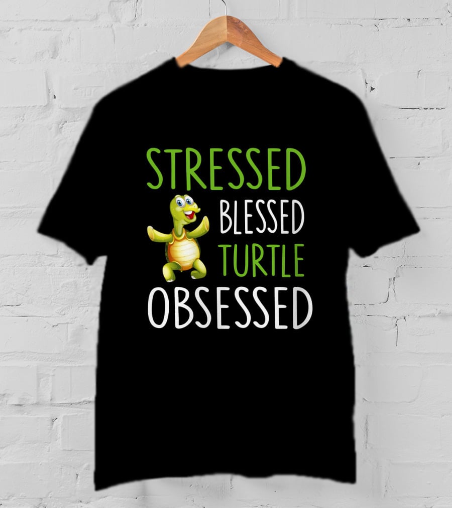 Stressed Blessed Turtle Obsessed Happy Cartoon Turtle T-Shirt