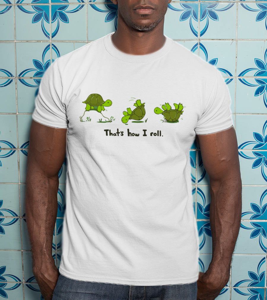 Turtle Humorous That's How I Roll Cartoon Sequence T-Shirt